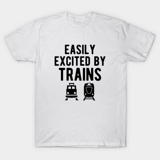 Train - Easily excited by trains T-Shirt by KC Happy Shop